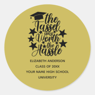 The Tassel Was Worth the Hassle Graduation Classic Classic Round Sticker