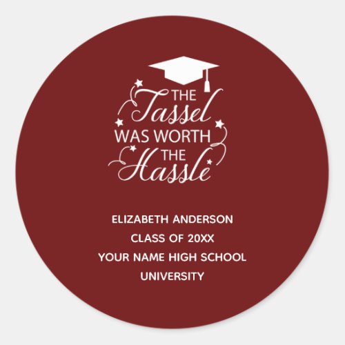 The Tassel Was Worth the Hassle Graduation Classic Classic Round Sticker