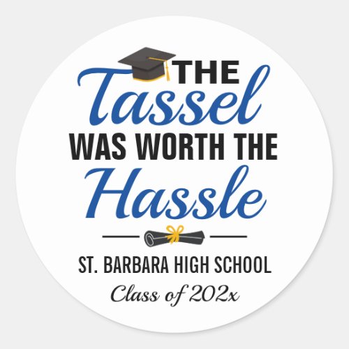 The Tassel Was Worth The Hassle Graduation Classic Round Sticker