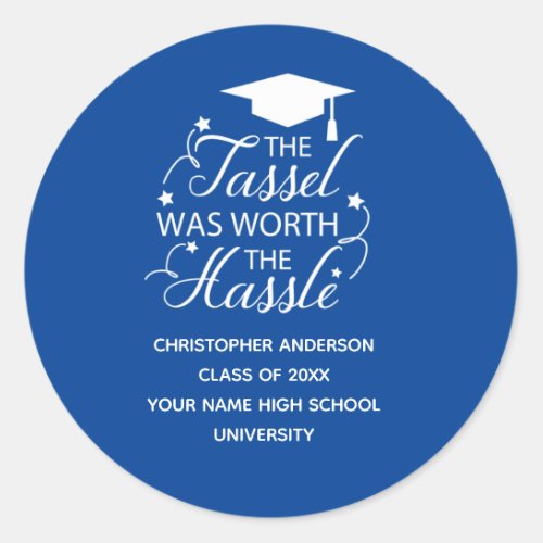 The Tassel Was Worth the Hassle Graduation Classic Round Sticker