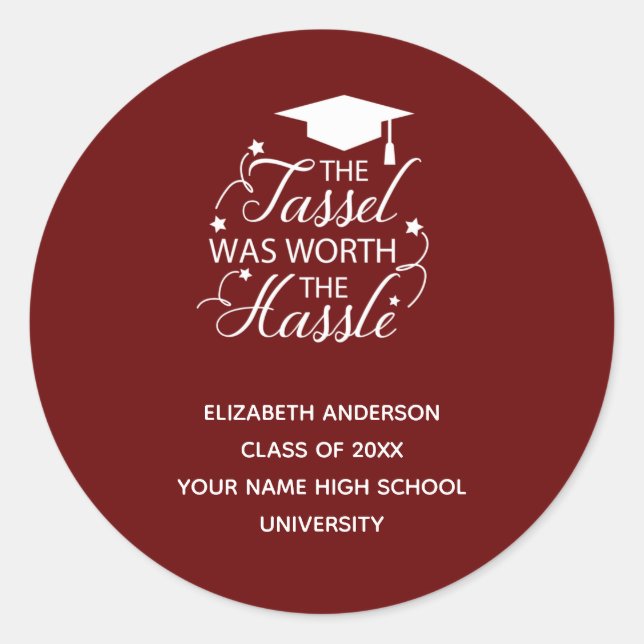 The Tassel Was Worth the Hassle Graduation Classic Round Sticker (Front)