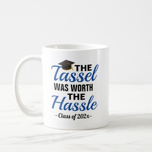 The Tassel Was Worth The Hassle Graduation Coffee Mug