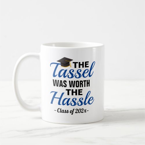 The Tassel Was Worth The Hassle Graduation Coffee Mug