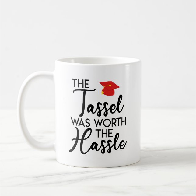 The Tassel Was Worth The Hassle Graduation Gift Coffee Mug (Left)