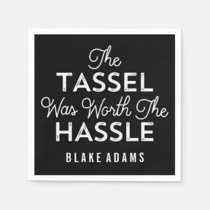 The Tassel Was Worth The Hassle Graduation Paper Napkins