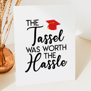 The Tassel Was Worth The Hassle Graduation Party Pedestal Sign