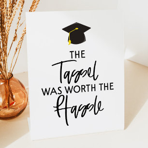 The Tassel Was Worth The Hassle Graduation Party Pedestal Sign