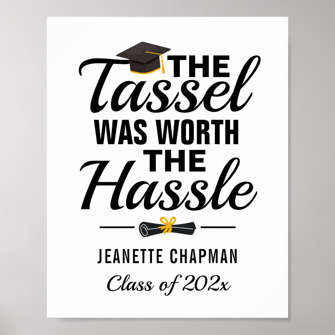 The Tassel Was Worth The Hassle Graduation Quote Poster Zazzle