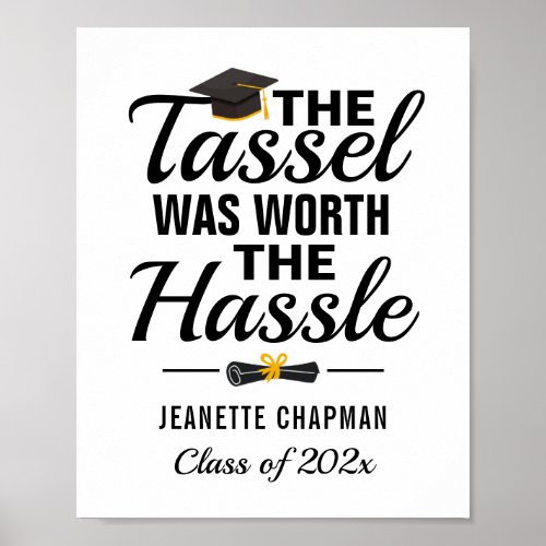 The Tassel Was Worth The Hassle Graduation Quote Poster