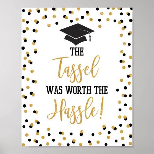 The Tassel Was Worth The Hassle Graduation Sign | Zazzle.com