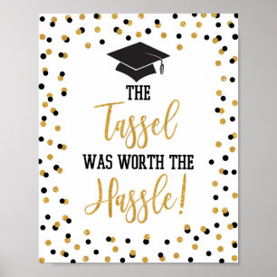 The Tassel Was Worth The Hassle Graduation Sign