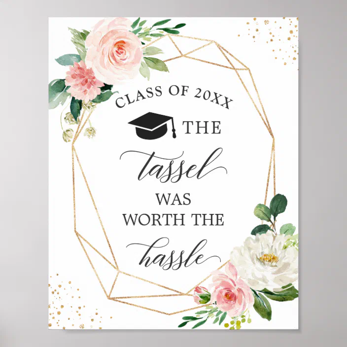 The Tassel Was Worth The Hassle Graduation Sign | Zazzle.com