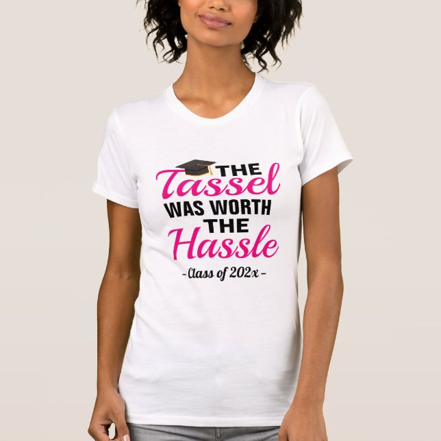 The Tassel Was Worth The Hassle Graduation T-Shirt (Front)