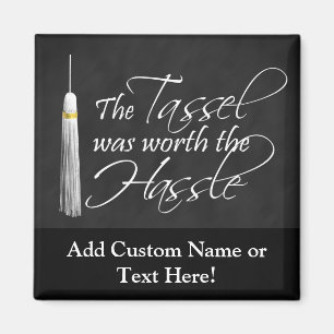 The Tassel Was Worth the Hassle Magnet