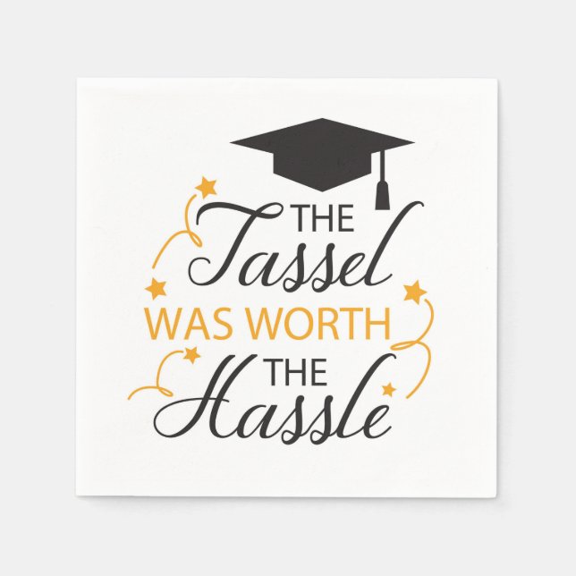 The Tassel was worth the Hassle   Napkins (Front)