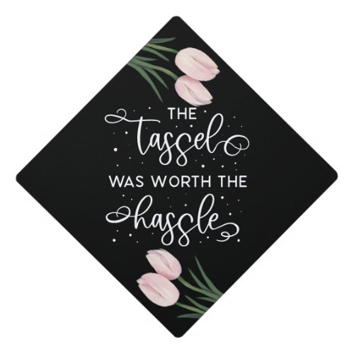 The Tassel Was Worth The Hassle Pink Floral Graduation Cap Topper