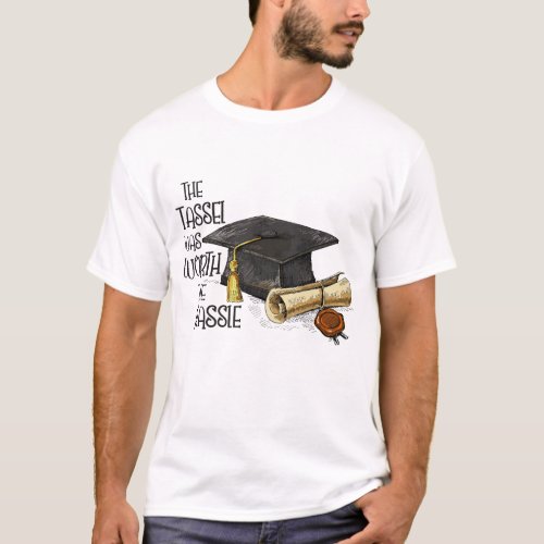 The Tassel Was Worth The Hassle T_Shirt