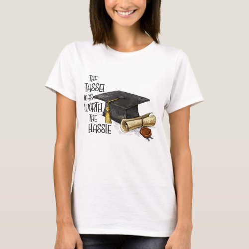 The Tassel Was Worth The Hassle T_Shirt