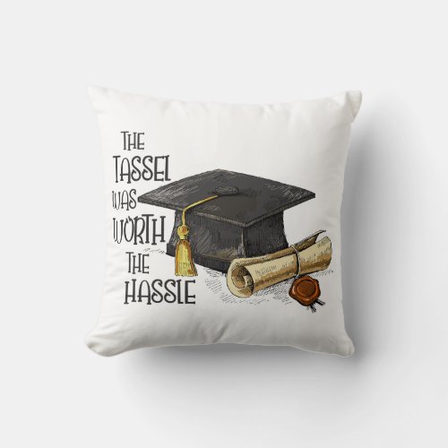 The Tassel Was Worth The Hassle Throw Pillow