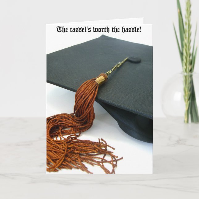 The Tassel's Worth the Hassle Graduation Card (Front)