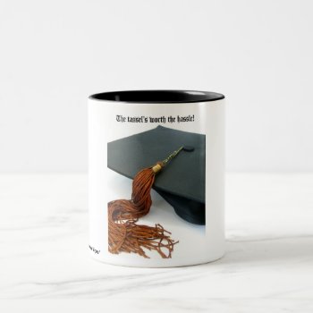 The Tassel's Worth The Hassle Graduation Two-tone Coffee Mug by NotionsbyNique at Zazzle