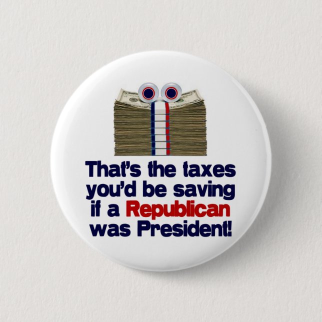 The Taxed You'd Be Saving Pinback Button (Front)