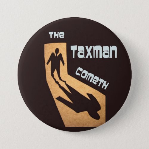 The Taxman Cometh Pinback Button