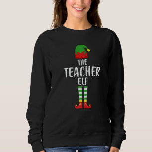 The Teacher Elf Family Matching Group  Christmas P Sweatshirt