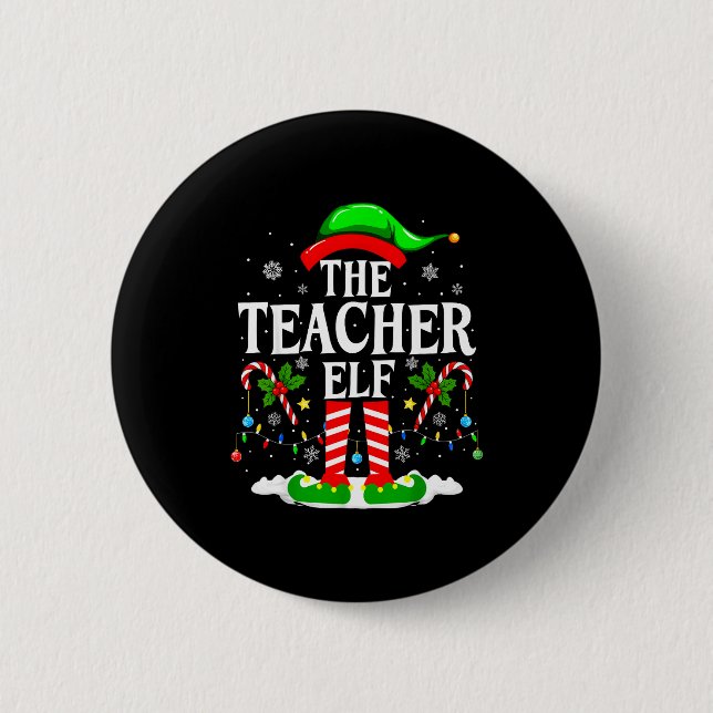 The Teacher Elf Funny Xmas Teachers Christmas Teac Button (Front)