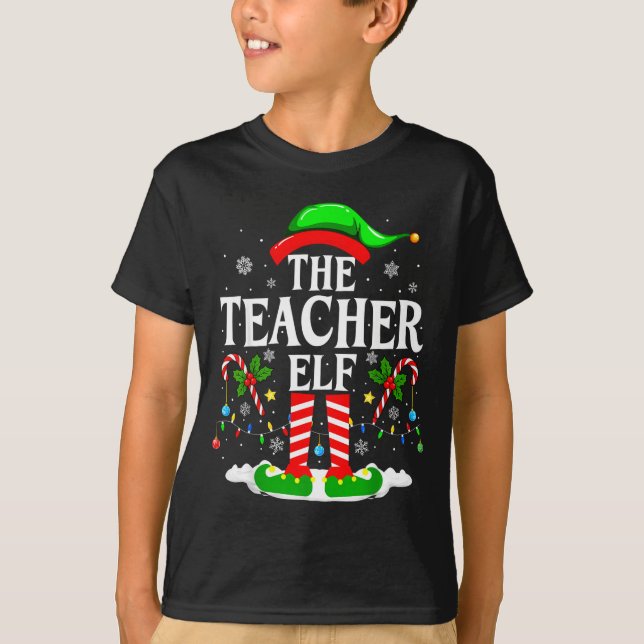 The Teacher Elf Funny Xmas Teachers Christmas Teac T-Shirt (Front)