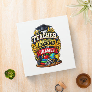 The Teacher. The Legend. 3 Ring Binder