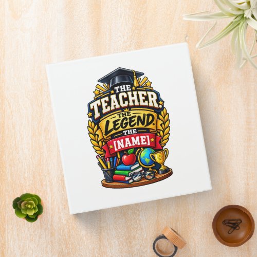 The Teacher. The Legend. 3 Ring Binder