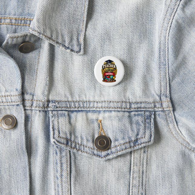 The Teacher The Legend Personalized Educator  Button (In Situ)