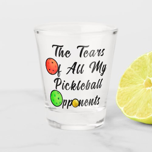 The Tears Of All My Pickleball Opponents Awesome Shot Glass