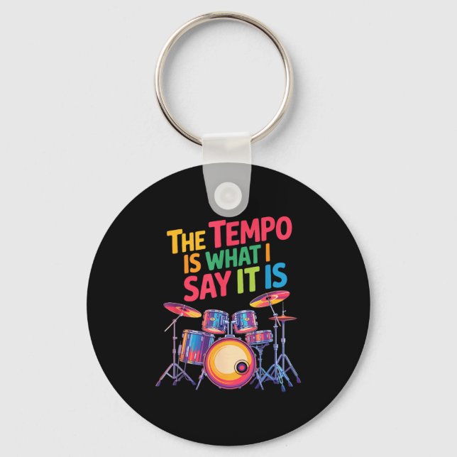 The Tem Is What I Say It Is, Drumming And Drumset  Keychain (Front)
