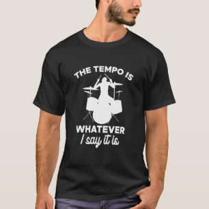 The Tempo Drummer Drums Band Drumming Drumset Musi T-Shirt
