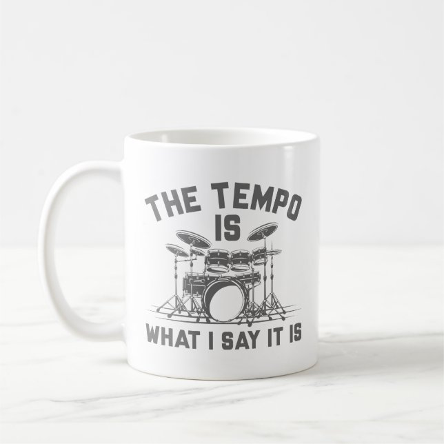 The Tempo Is What I Say It Is Coffee Mug (Left)