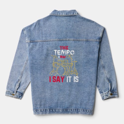 The Tempo Is What I Say It Is  Drummer  Denim Jacket
