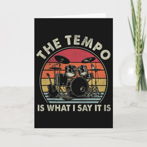 The Tempo Is What I Say It Is Funny Drummer Men Wo Card
