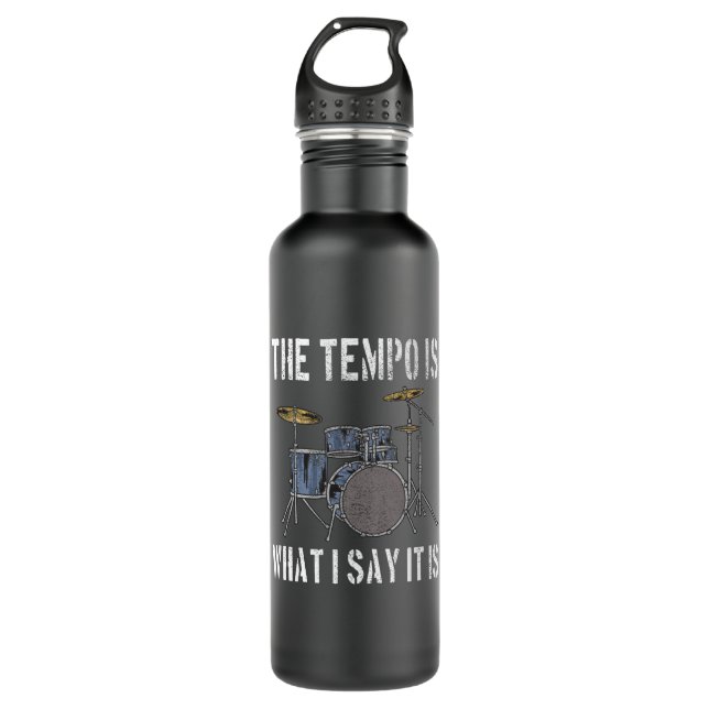 The Tempo Is What I Say It Is Funny Drummer Stainless Steel Water Bottle (Front)