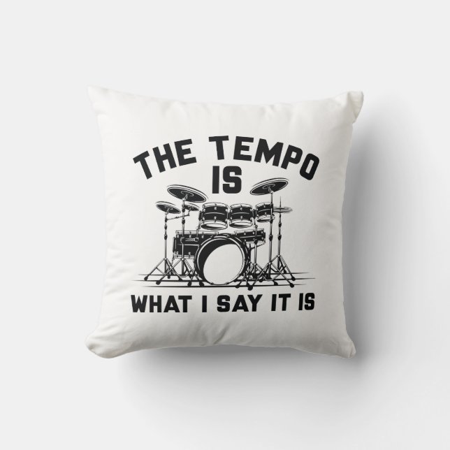 The Tempo Is What I Say It Is Throw Pillow (Front)