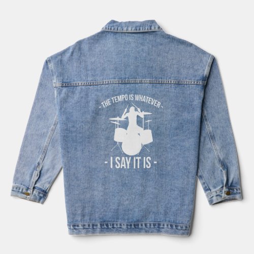The Tempo Is Whatever I Say It Is Drummer 1  Denim Jacket