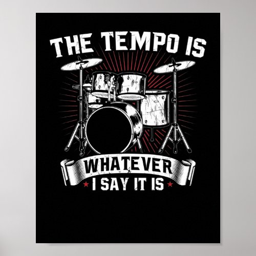 The Tempo Is Whatever I say It is  Drummer Poster