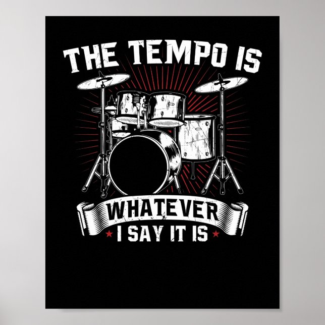 The Tempo Is Whatever I say It is  Drummer Poster (Front)