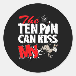 The Ten Pin Can Kiss My Donkey Bowling  Classic Round Sticker