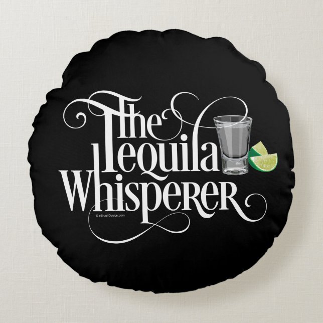 The Tequila Whisperer Round Pillow (Front)