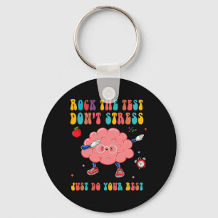 The Test Don't Stress Testing Day Teacher Student  Keychain