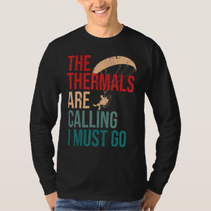 The Thermals are Calling and I Must Go Paramotor P T-Shirt