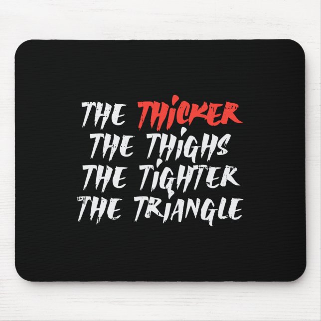 The Thicker Thighs Tighter Triangle Bjj Jiu Jitsu  Mouse Pad (Front)