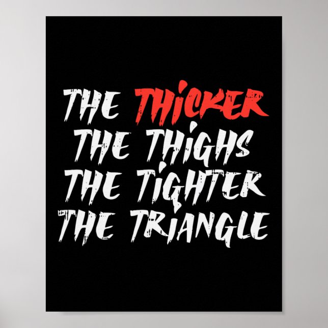 The Thicker Thighs Tighter Triangle Bjj Jiu Jitsu  Poster (Front)